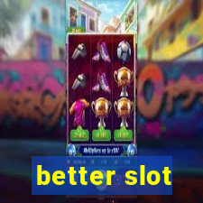 better slot