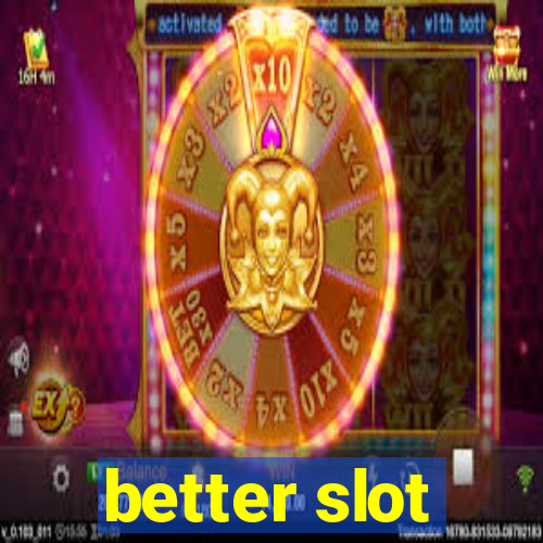 better slot