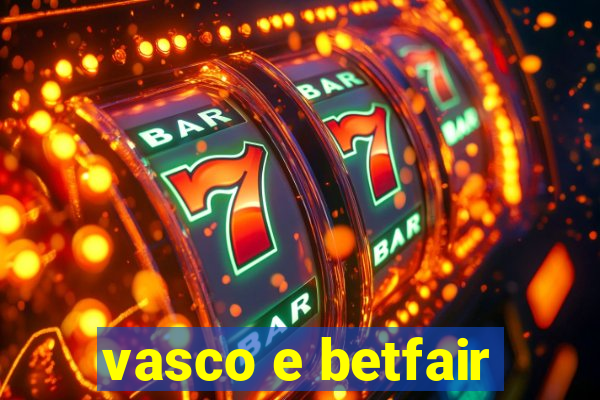 vasco e betfair