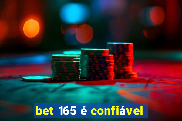 bet 165 é confiável