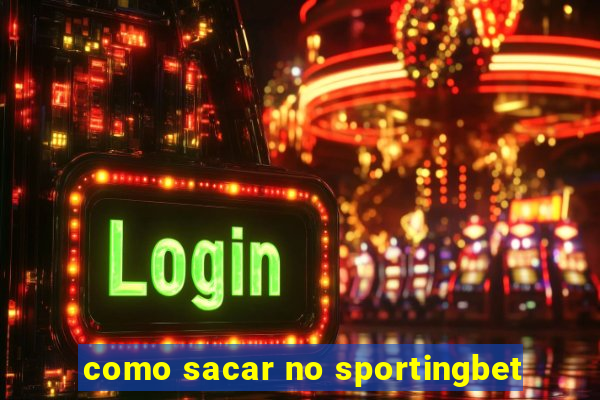 como sacar no sportingbet