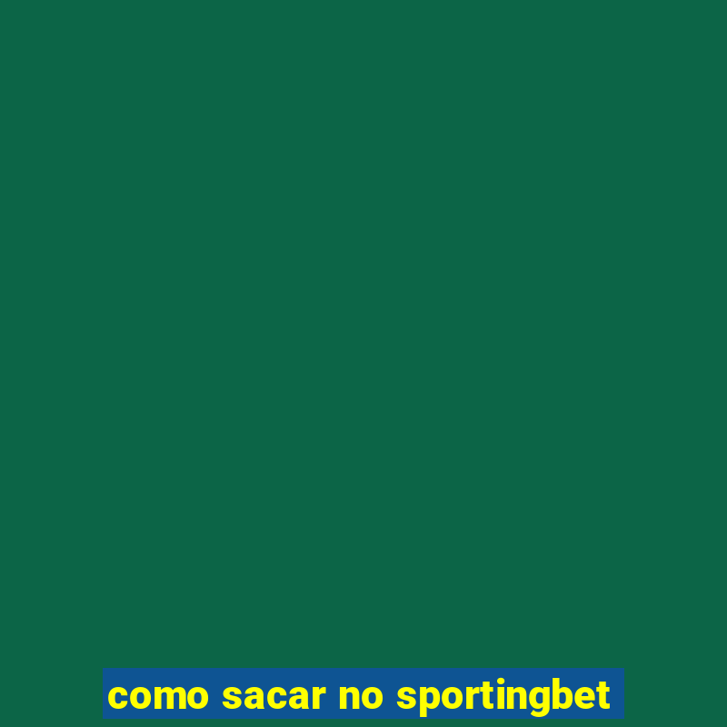 como sacar no sportingbet