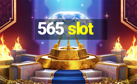 565 slot