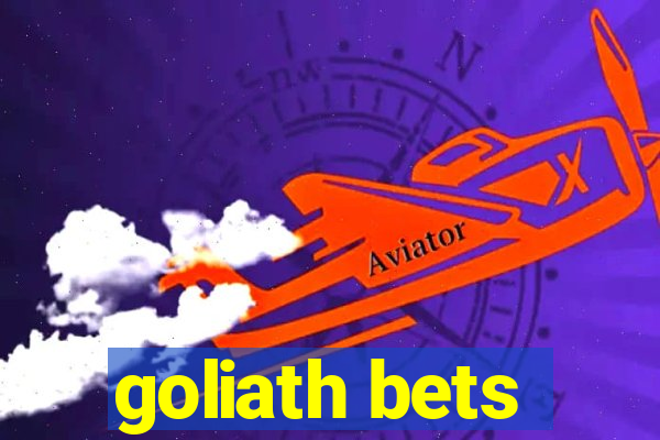 goliath bets