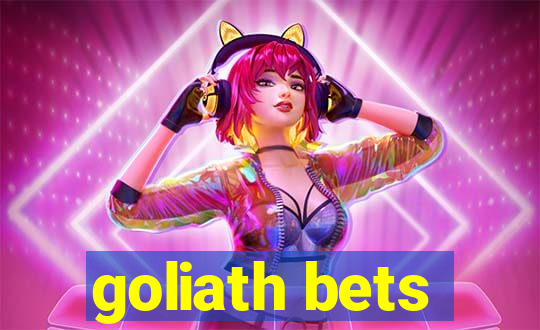 goliath bets