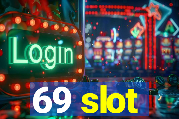 69 slot