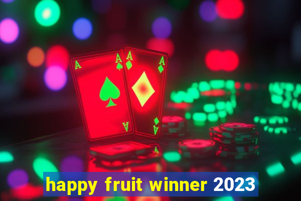 happy fruit winner 2023