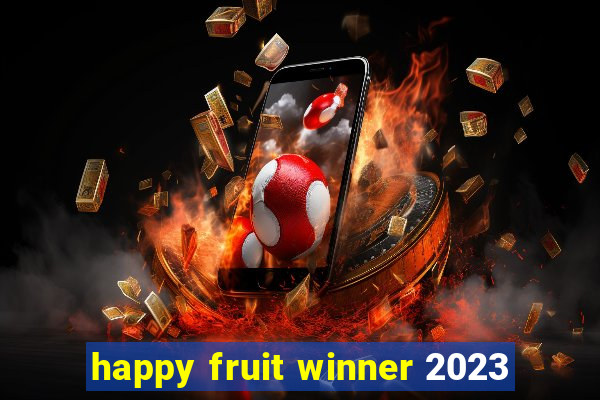 happy fruit winner 2023