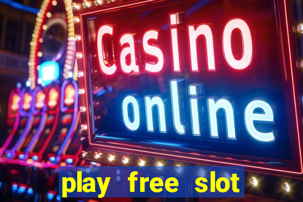 play free slot machines no downloads