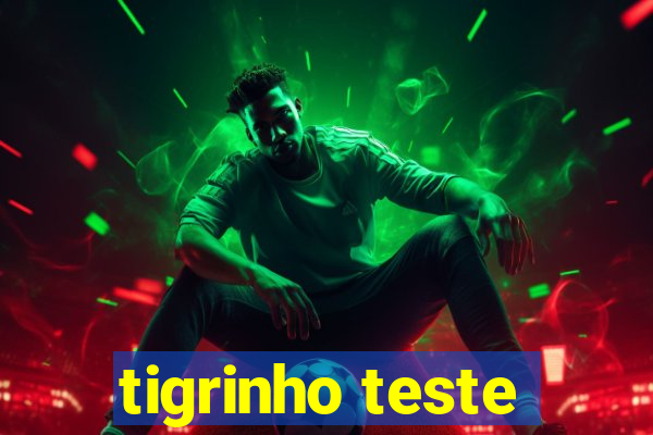 tigrinho teste