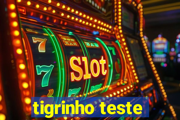 tigrinho teste