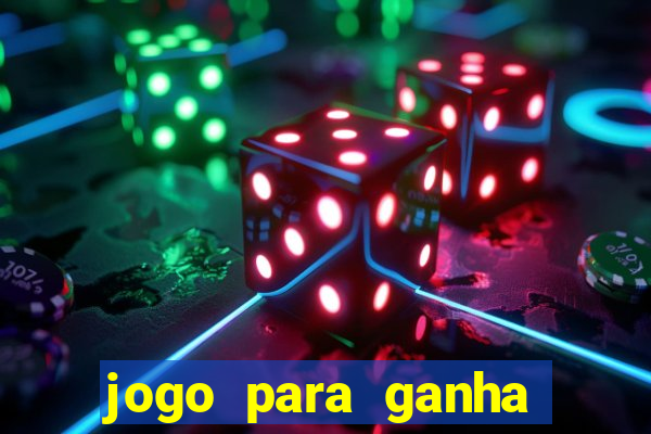 jogo para ganha dinheiro de verdade