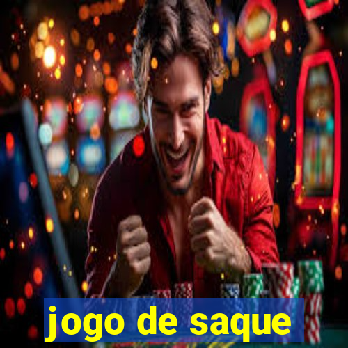 jogo de saque