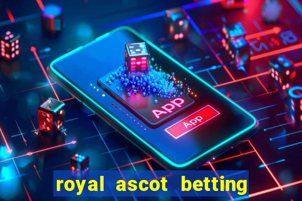 royal ascot betting on sbk