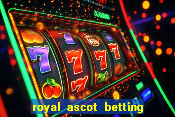 royal ascot betting on sbk