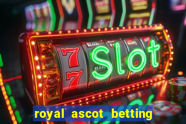 royal ascot betting on sbk