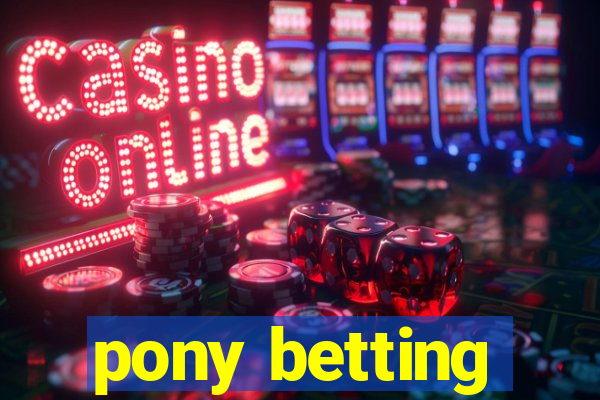 pony betting