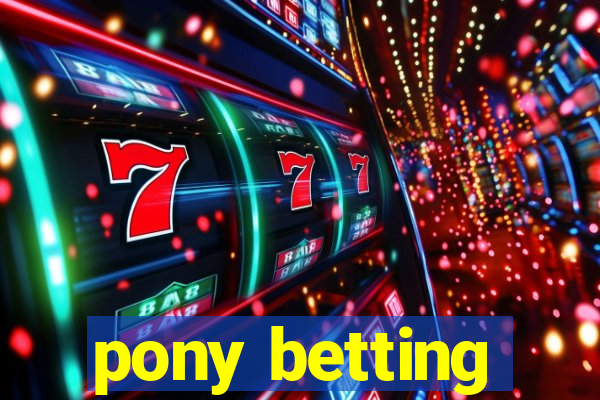 pony betting