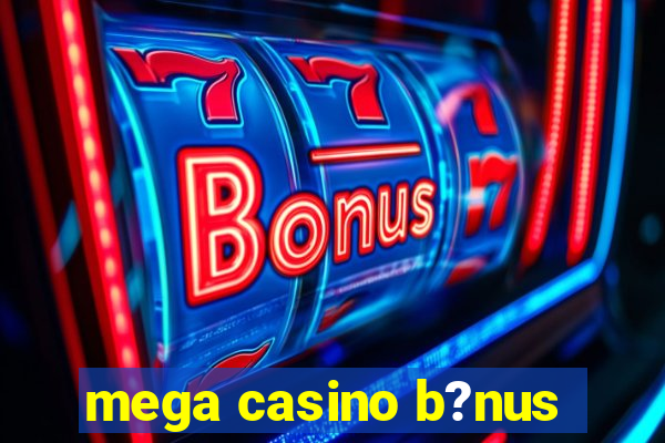 mega casino b?nus