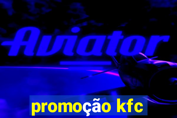 promoção kfc