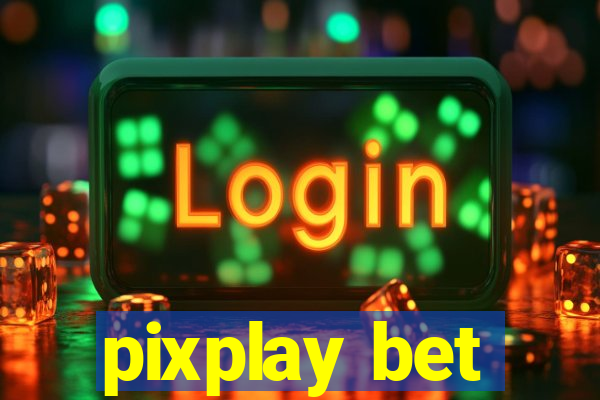 pixplay bet