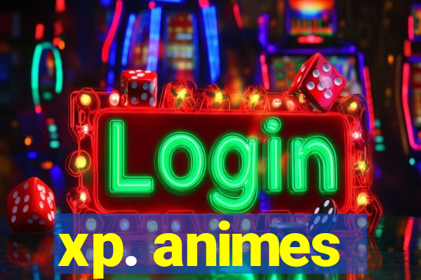 xp. animes