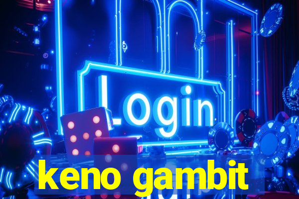 keno gambit