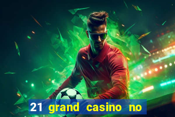 21 grand casino no deposit bonus codes