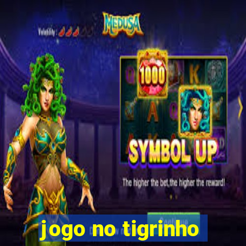 jogo no tigrinho