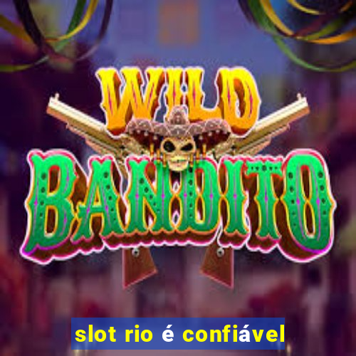 slot rio é confiável