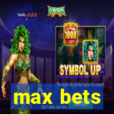 max bets