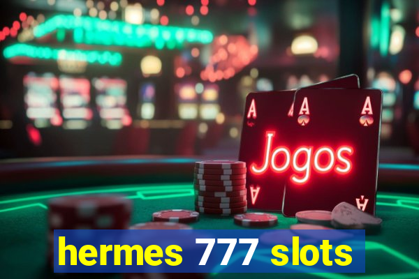 hermes 777 slots