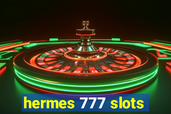 hermes 777 slots