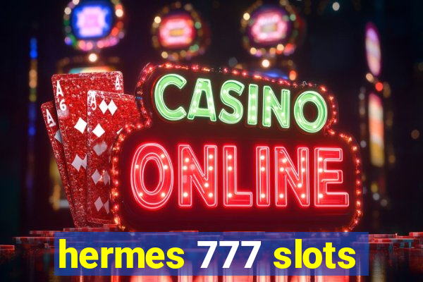 hermes 777 slots