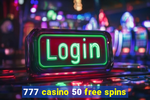 777 casino 50 free spins