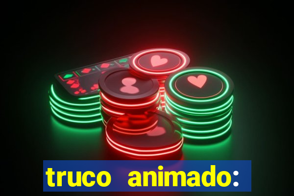 truco animado: truco online