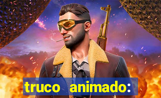 truco animado: truco online