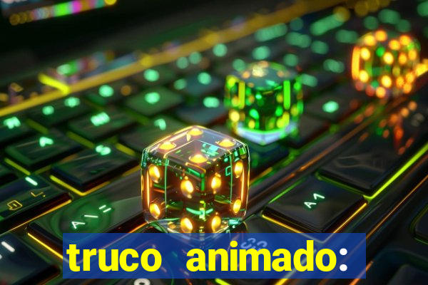 truco animado: truco online