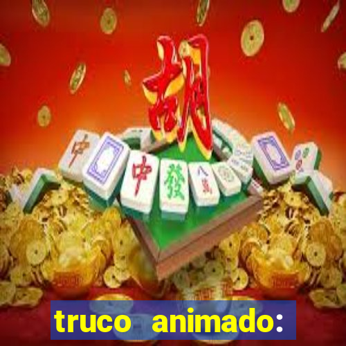 truco animado: truco online