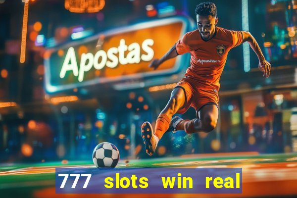 777 slots win real money 2023