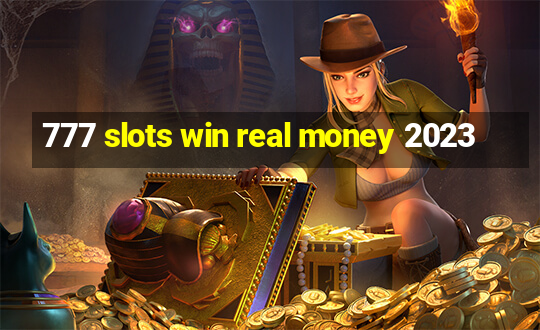 777 slots win real money 2023