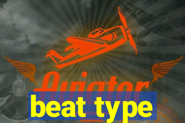 beat type