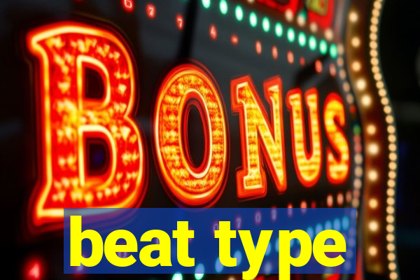 beat type