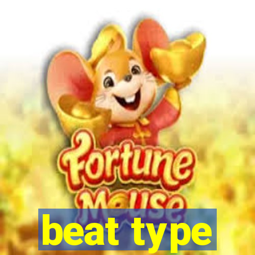 beat type