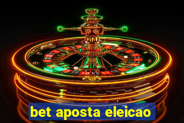 bet aposta eleicao