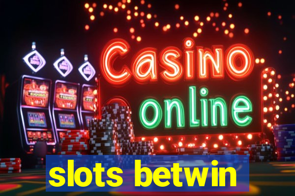 slots betwin