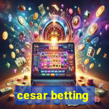 cesar betting