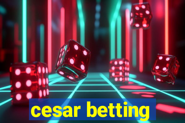 cesar betting