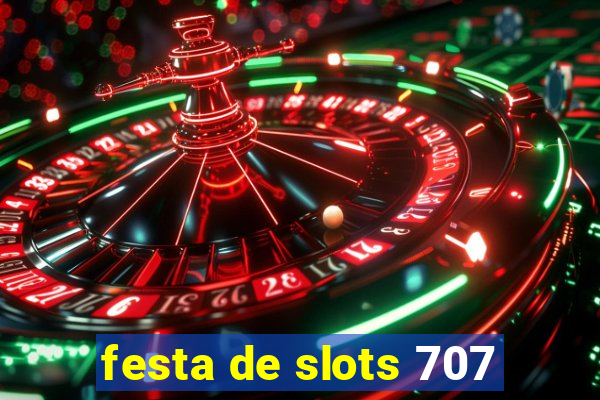 festa de slots 707