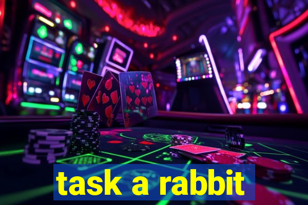 task a rabbit